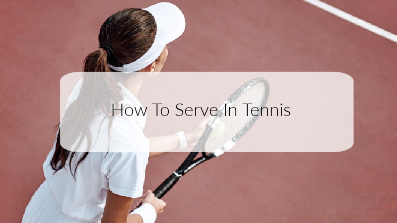 How To Serve In Tennis