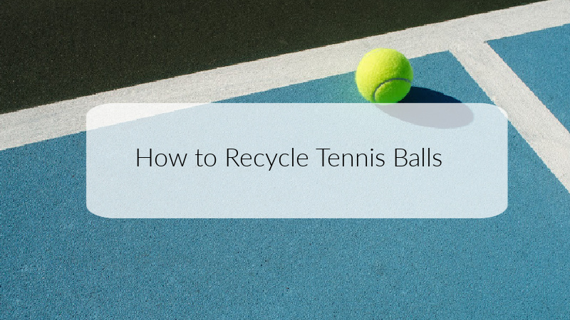How to Recycle Tennis Balls