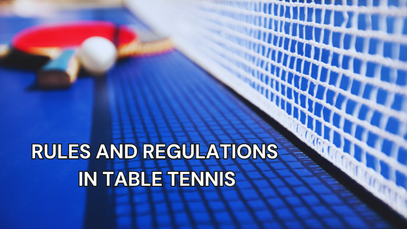 Rules and Regulations in Table Tennis