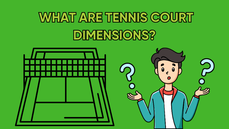 What are Tennis Court Dimensions?